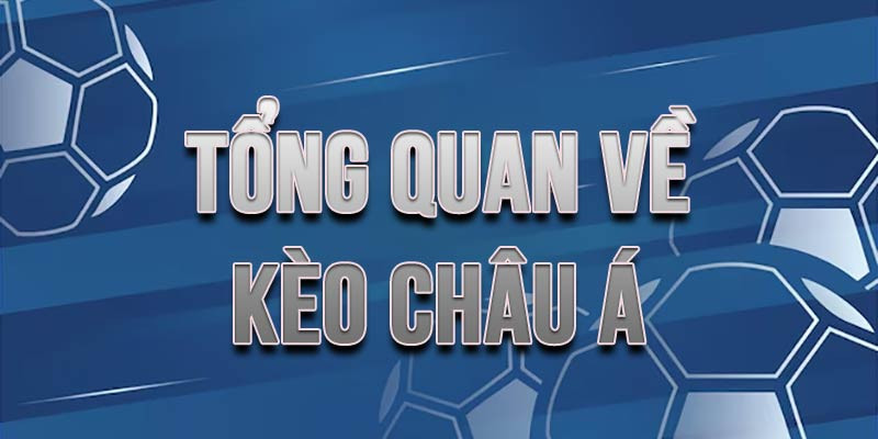 Giới Thiệu Chung về Kèo Chấp Châu Á